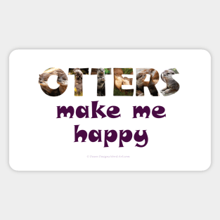 Otters make me happy - wildlife oil painting word art Magnet